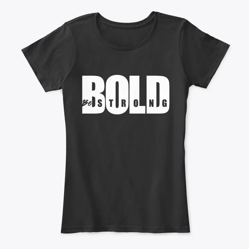 Bold - Be strong