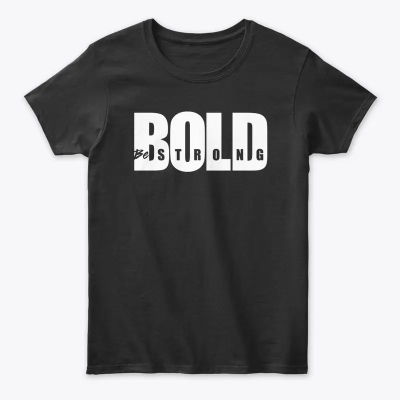 Bold - Be strong