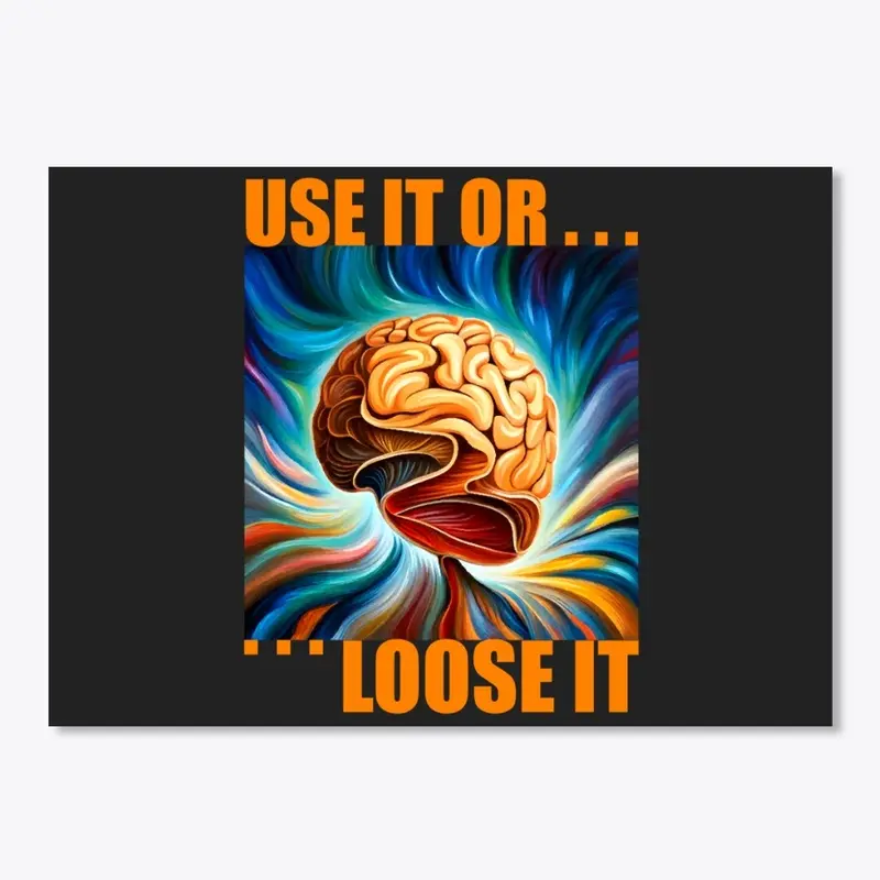 Use it or Loose it