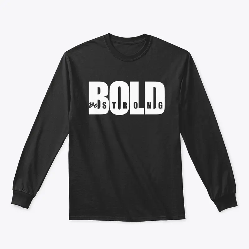 Bold - Be strong